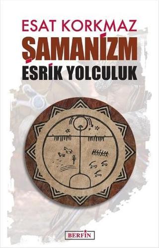 Şamanizm - Esat Korkmaz - Berfin Yayınları