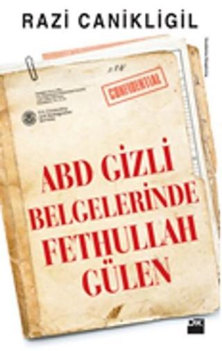 ABD Gizli Belgelerinde Fethullah Gülen - Razi Canikligil - Doğan Kitap