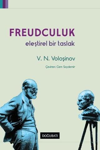 Freudculuk Eleştirel Bir Taslak - Valentin Nikolayeviç Voloşinov - Doğu Batı Yayınları