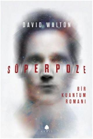 Süperpoze-Bir Kuantum Romanı - David Walton - April Yayıncılık