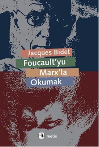 Foucault'yu Marx'la Okumak Jacques Bidet Metis Yayınları