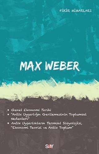 Max Weber-Fikir Mimarları 32 Deniz Kundakçı Say Yayınları