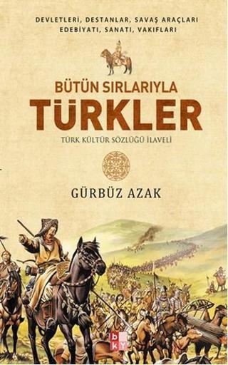 Bütün Sırlarıyla Türkler - Gürbüz Azak - Babıali Kültür - BKY