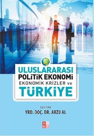 Uluslararası Politik Ekonomi Ekonomik Krizler ve Türkiye - Arzu Al - Babıali Kültür - BKY