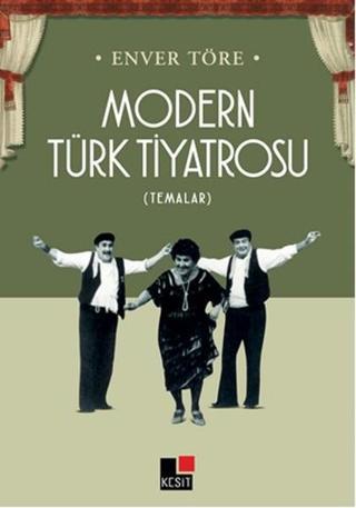Modern Türk Tiyatrosu-Temalar - Enver Töre - Kesit Yayınları