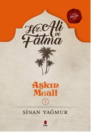 Hz. Ali ve Fatma - Aşkın Meali 3 - Sinan Yağmur - Kapı Yayınları