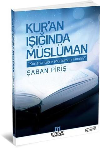 Kur'an Işığında Müslüman - Şaban Piriş - Ma'ruf