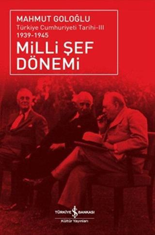 Milli Şef Dönemi- Türkiye Cumhuriyeti Tarihi III (1939-1945) - Mahmut Goloğlu - İş Bankası Kültür Yayınları