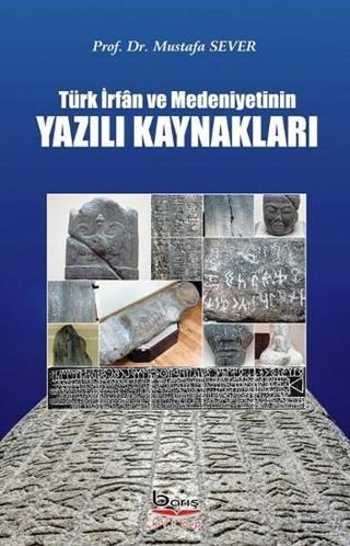 Türk İrfan ve Medeniyetinin Yazılı Kaynakları - Mustafa Sever - A.Barış Kitapevi