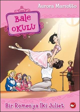 Bale Okulu 8-Bir Romeo'ya İki Juliet - Aurora Marsotto - Beyaz Balina Yayınları