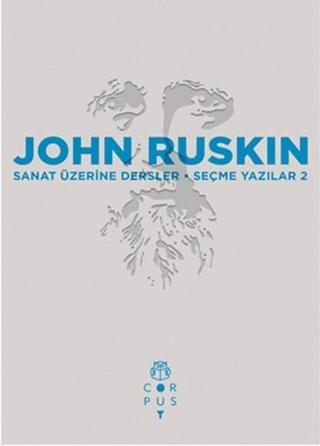 Sanat Üzerine Dersler - John Ruskin - Corpus