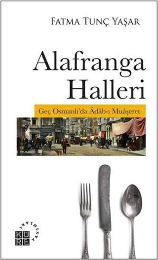 Alafranga Halleri - Fatma Tunç Yaşar - Küre Yayınları