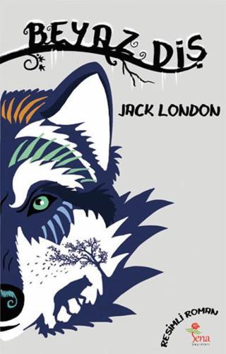 Beyaz Diş - Jack London - Sena Yayınları