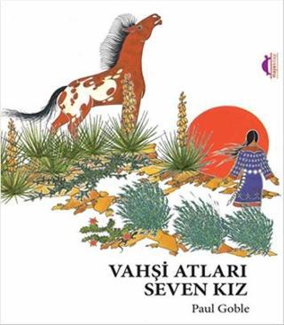 Vahşi Atları Seven Kız - Paul Goble - Maya Kitap