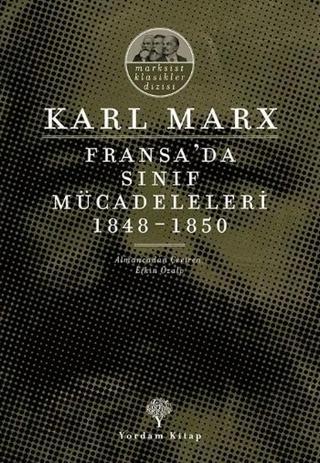 Fransa'da Sınıf Mücadeleleri 1848-1850 - Karl Marx - Yordam Kitap