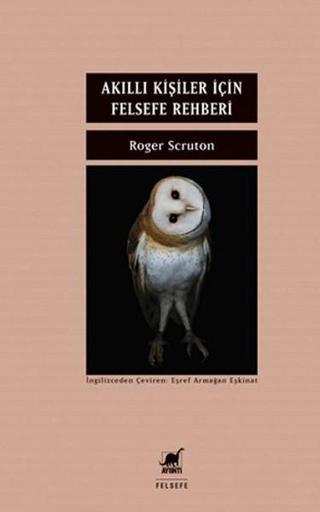 Akıllı Kişiler İçin Felsefe Rehberi - Roger Scruton - Ayrıntı Yayınları