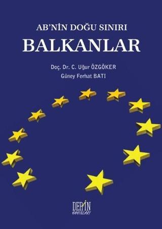 AB'nin Doğu Sınırı Balkanlar - Uğur Özgöker - Derin Yayınları