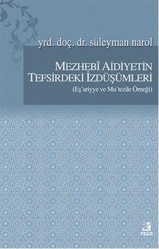 Mezhebi Aidiyetin Tefsirdeki İzdüşümleri - Süleyman Narol - Fecr Yayınları