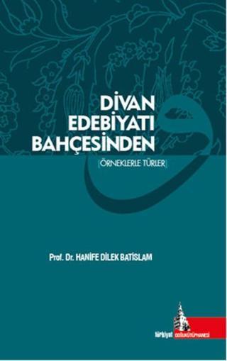 Divan Edebiyatı Bahçesinden - Dilek Batislam - Doğu Kütüphanesi