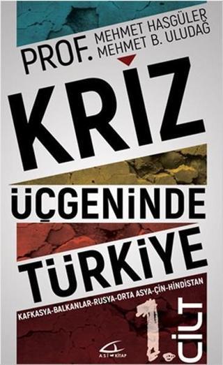 Kriz Üçgeninde Türkiye - 1.Cilt - Mehmet B. Uludağ - Asi Kitap