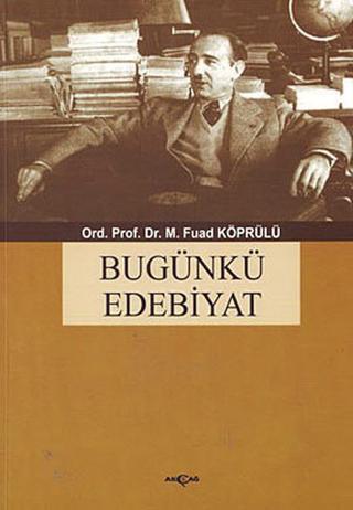 Bugünkü Edebiyat - Mehmet Fuad Köprülü - Akçağ Yayınları