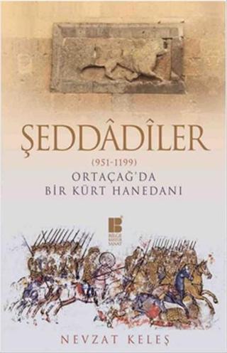 Şeddadiler - Ortaçağ'da Bir Kürt Hanedanı (951-1199) - Nevzat Keleş - Bilge Kültür Sanat