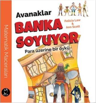 Avanaklar Banka Soyuyor-Para Üzerine Bir Öykü - Felicia Law - Doruk Yayınları