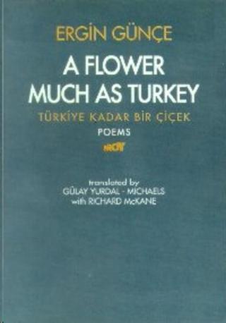 A Flower Much as Turkey - Türkiye Kadar Bir Çiçek - Ergin Günçe - Broy Yayınevi