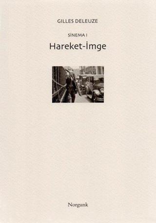 Sinema I - Hareket - İmge - Gilles Deleuze - Norgunk Yayıncılık