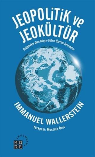 Jeopolitik ve Jeokültür - Immanuel Wallerstein - Küre Yayınları