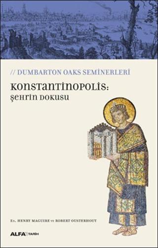 Konstantinopolis-Şehrin Dokusu - Robert Ousterhout - Alfa Yayıncılık