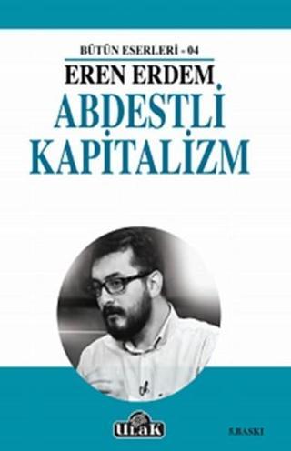 Abdestli Kapitalizm - Eren Erdem - Ulak Yayıncılık
