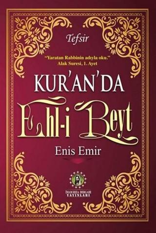 Kur'an'da Ehl-i Beyt - Tefsir - Enis Emir - İmam Rıza Dergahı Yayınları