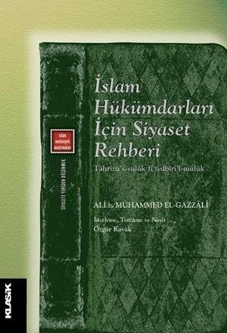 İslam Hükümdarları İçin Siyaset Rehberi - Ali b. Muhammed El-Gazzali - Klasik Yayınları