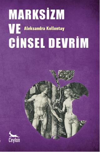 Marksizm ve Cinsel Devrim - Aleksandra Kollontay - Ceylan Yayıncılık