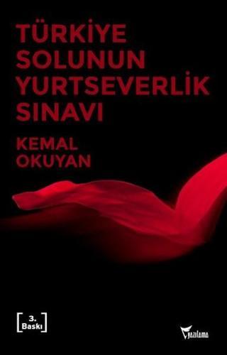 Türkiye Solunun Yurtseverlik Sınavı - Kemal Okuyan - Yazılama Yayınevi