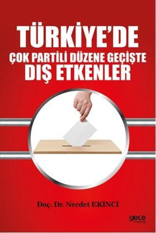 Türkiye'de Çok Partili Düzene Geçişte Dış Etkenler - Necdet Ekinci - Gece Kitaplığı