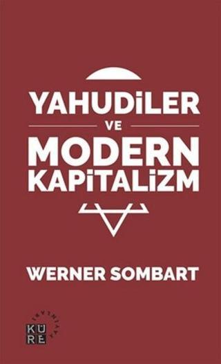 Yahudiler ve Modern Kapitalizm - Werner Sombart - Küre Yayınları