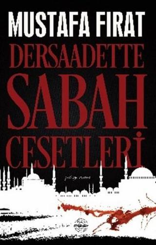 Dersaadette Sabah Cesetleri - Mustafa Fırat - Mühür Kitaplığı