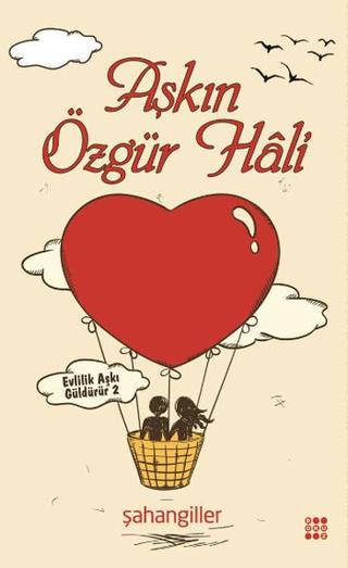 Aşkın Özgür Hali - Şahangiller  - Dokuz Yayınları
