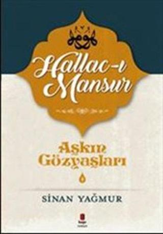 Hallac-ı Mansur-Aşkın Gözyaşları - Sinan Yağmur - Kapı Yayınları
