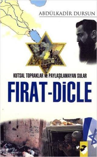 Kutsal Topraklar ve Paylaşılamayan Sular Fırat - Dicle - Abdülkadir Dursun - IQ Kültür Sanat Yayıncılık