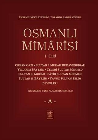 Osmanlı Mimarisi Cilt 1-A - Ekrem Hakkı Ayverdi - İstanbul Fetih Cemiyeti