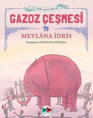 Gazoz Çeşmesi - Acayip Hayvanlar Mevlana İdris Vakvak Yayınları