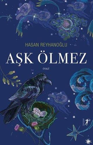 Aşk Ölmez - Hasan Reyhanoğlu - Artemis Yayınları