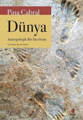 Dünya - Antropolojik Bir İnceleme - Pina Cabral - Kapı Yayınları