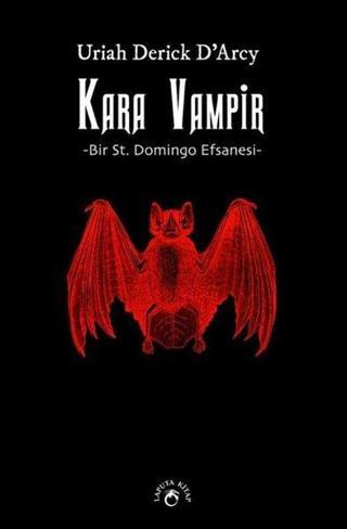 Kara Vampir - Bir St. Domingo Efsanesi - Uriah Derick D'arcy - Laputa Kitap