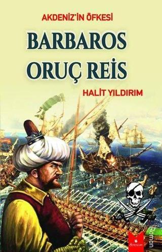 Barbaros Oruç Reis - Akdeniz'in Öfkesi