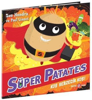Süper Patates - Koş Sebzecik Koş! - Sue Hendra - Beta Kids