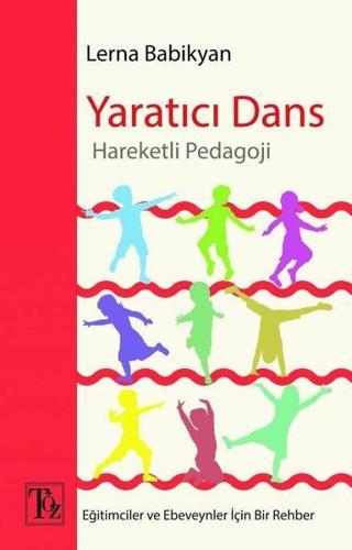 Yaratıcı Dans - Hareketli Pedagoji - Lerna Babikyan - Töz Yayınları